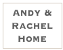 Andy & Rachel 
Home