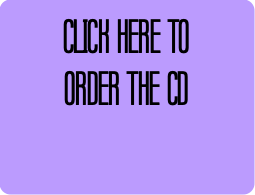 CLICK HERE TO
ORDER THE CD